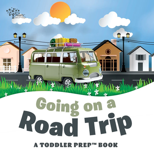 Going on a Road Trip: A Toddler Prep Book