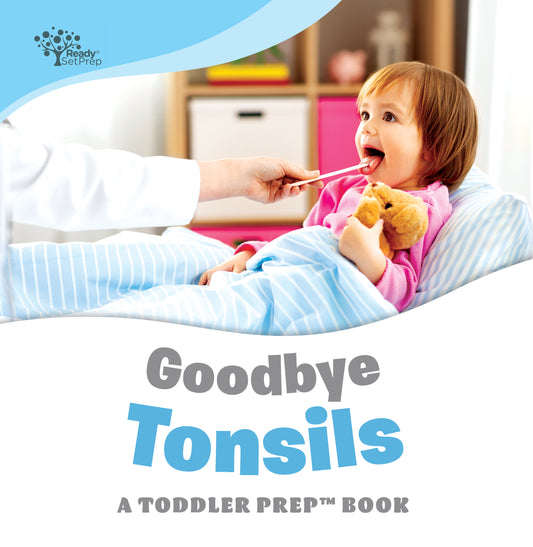 Goodbye Tonsils: A Toddler Prep Book