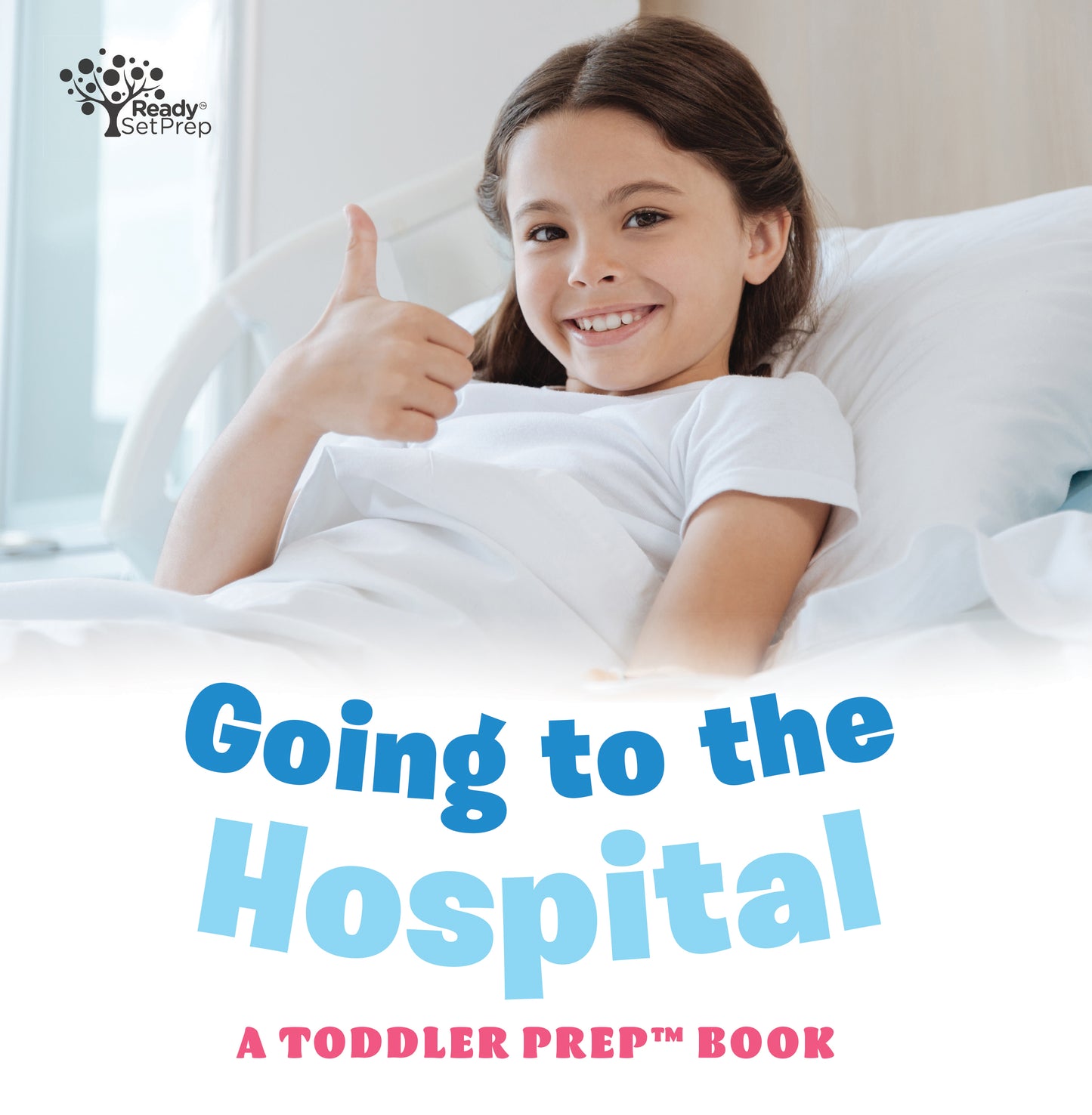 Going to the Hospital: A Toddler Prep Book