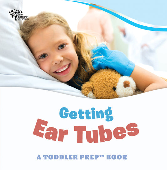 Getting Ear Tubes: A Toddler Prep Book