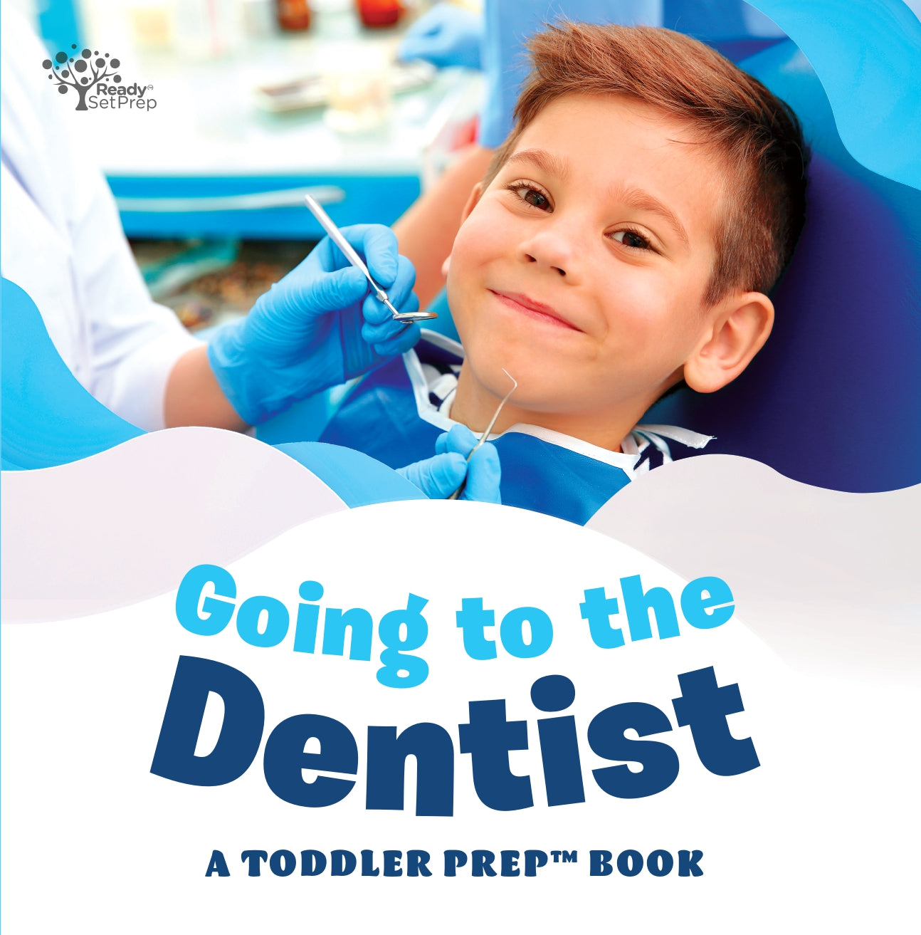 Going to the Dentist: A Toddler Prep Book