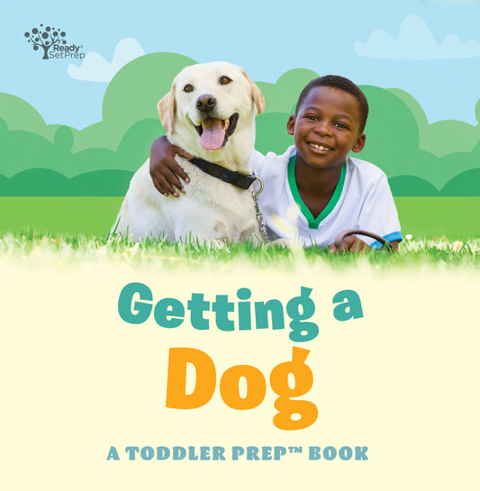 Getting a Dog: A Toddler Prep Book
