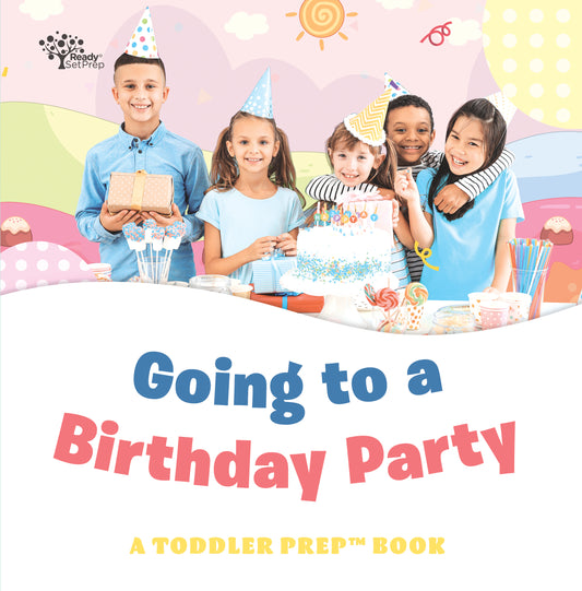 Going to a Birthday Party: A Toddler Prep Book