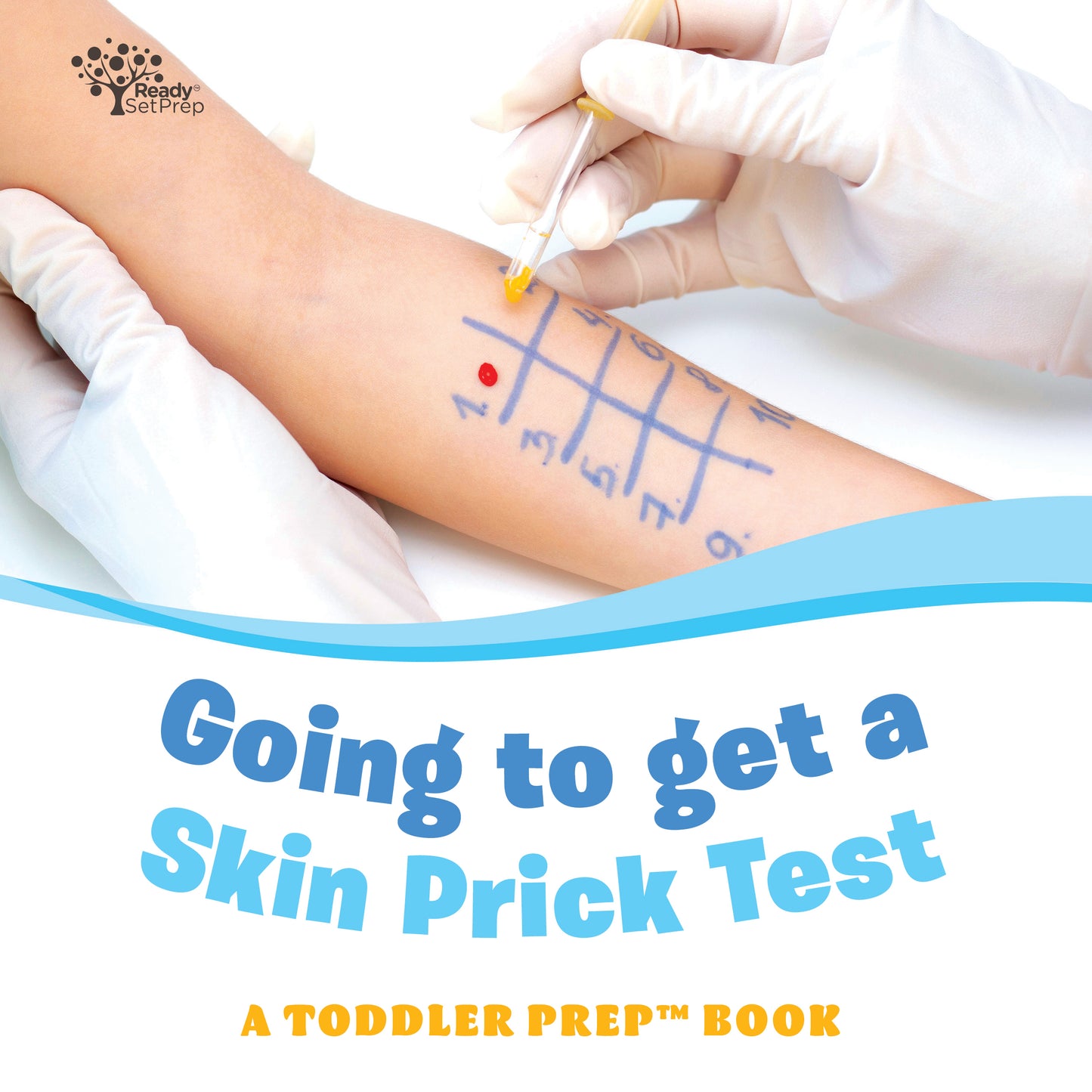 Going to get a Skin Prick Test: A Toddler Prep Book
